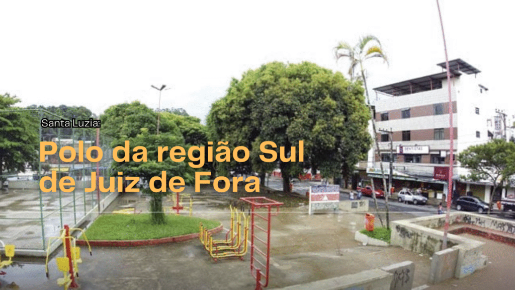 Santa Luzia: polo da região Sul de Juiz de Fora